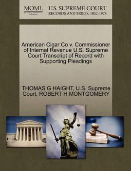 Paperback American Cigar Co V. Commissioner of Internal Revenue U.S. Supreme Court Transcript of Record with Supporting Pleadings Book