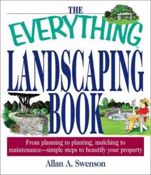 Paperback The Everything Landscaping Book: From Planning to Planting, Mulching to Maintenance--Simple Steps to Beautify Your Property Book