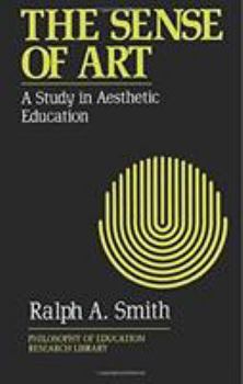 The Sense of Art: A Study in Aesthetic Education (Philosophy of Education Research Library)