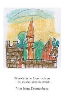 Paperback Westöstliche Geschichten: So, wie das Leben sie schrieb [German] Book