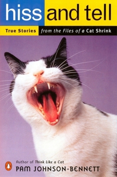 Paperback Hiss and Tell: True Stories from the Files of a Cat Shrink Book