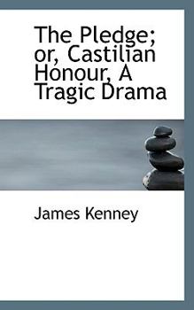 Paperback The Pledge; Or, Castilian Honour, a Tragic Drama Book