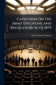 Paperback Catechism On The Army Discipline And Regulation Acts, 1879 Book