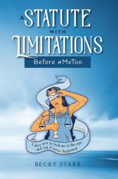 A Statute with Limitations: Before #MeToo