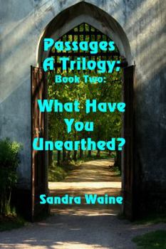 Paperback Passages: A Trilogy: What Have You Unearthed? Book