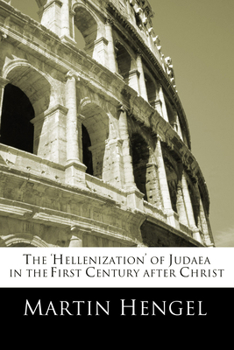 Paperback The 'Hellenization' of Judea in the First Century after Christ Book