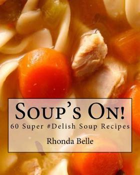 Paperback Soup's On!: 60 Super #Delish Soup Recipes Book