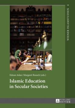 Hardcover Islamic Education in Secular Societies: In Cooperation with Sedef Sertkan and Zsófia Windisch Book