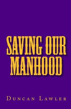 Paperback Saving Our Manhood Book