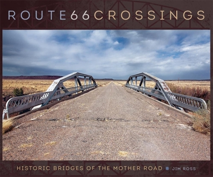Hardcover Route 66 Crossings: Historic Bridges of the Mother Road Book