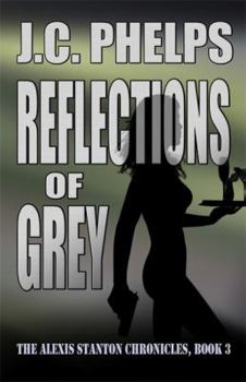 Paperback Reflections of Grey: Book Three of the Alexis Stanton Chronicles Book