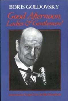 Hardcover Good Afternoon, Ladies and Gentlemen!: Intermission Scripts from the Met Broadcasts Book
