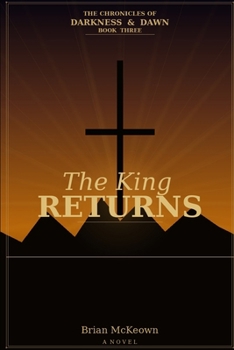 The Chronicles of Darkness and Dawn: The King Returns