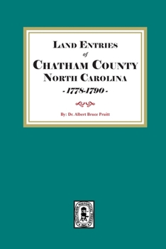 Abstracts of Land Entries: Chatham Co., NC 1778-1790
