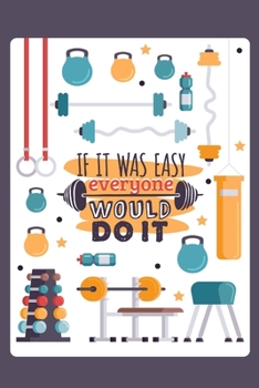 If It Was Easy Everyone Would Do It: Crossfit Workout Log Book for Men and Women, Motivational Word Art Cover, 200 Pages, 6 x 9 Inches