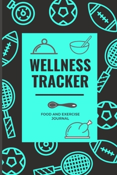 Paperback Wellness Tracker. Food and Exercise Journal: 90 Day Diet and Workout Journal Blue Recipe Journal Wellness Journal Meal Recorder&Organizer Water Intake Book