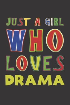 Paperback Just A Girl Who Loves Drama: Drama Lovers Girl Funny Gifts Dot Grid Journal Notebook 6x9 120 Pages Book