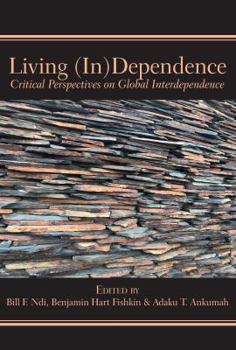 Paperback Living (In)Dependence: Critical Perspectives on Global Interdependence Book