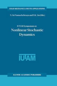 Paperback Iutam Symposium on Nonlinear Stochastic Dynamics: Proceedings of the Iutam Symposium Held in Monticello, Illinois, U.S.A., 26-30 August 2002 Book