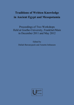 Hardcover Traditions of Written Knowledge in Ancient Egypt and Mesopotamia: Proceedings of Two Workshops Held at Goethe-University, Frankfurt/Main in December 2 [German] Book