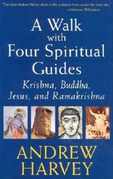 Hardcover A Walk with Four Spiritual Guides: Krishna, Buddha, Jesus, and Ramakrishna Book