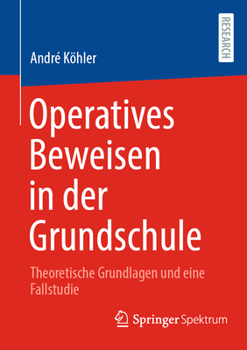 Paperback Operatives Beweisen in Der Grundschule: Theoretische Grundlagen Und Eine Fallstudie [German] Book