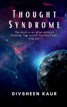 Paperback Thought Syndrome: The mind in an utter state of thinking. Too less? Too much? Let's find out. Book
