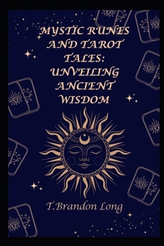 Mystic Runes and Tarot Tales: Unveiling Ancient Wisdom