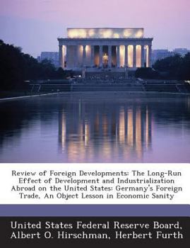 Paperback Review of Foreign Developments: The Long-Run Effect of Development and Industrialization Abroad on the United States: Germany's Foreign Trade, an Obje Book