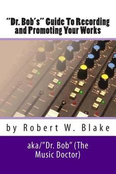 Paperback "Dr. Bob's" Guide To Recording And Promoting Your Works Book