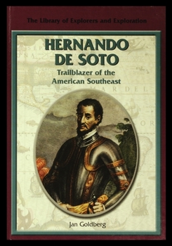 Hernando De Soto: Trailblazer of the American Southeast (Library of Explorers and Exploration) - Book  of the Library of Explorers and Exploration