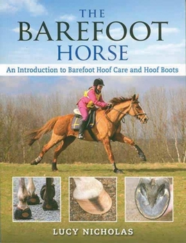 Paperback The Barefoot Horse: An Introduction to Barefoot Hoof Care and Hoof Boots Book