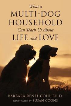 Paperback What a Multi-Dog Household Can Teach Us About Life and Love Book