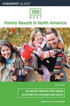 Paperback 100 Best Family Resorts in North America: 100 Quality Resorts with Leisure Activities for Children and Adults Book