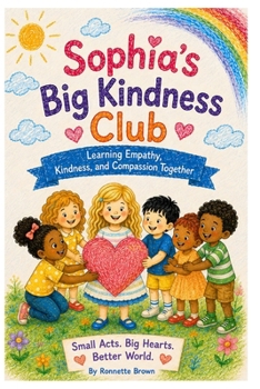Paperback Sophia's Big Book of Kindness: Learning Empathy, Kindness, and Compassion Together Book