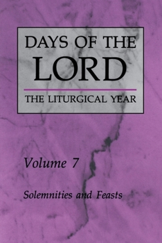 Paperback Days of the Lord: Volume 7: Solemnities and Feasts Volume 7 Book