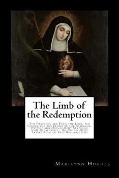 The Limb of the Redemption: The Practice, the Play, the Love, the Choice and the People in the Afterlife, Psychic and Out-of-Body States in some Recallment - An Out-of-Body Travel Book on True Resurre