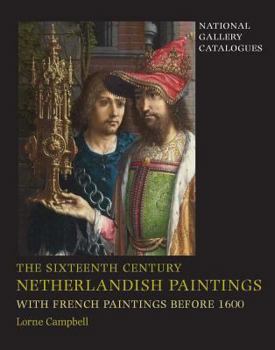 The Sixteenth Century Netherlandish Paintings, with French Paintings Before 1600 - Book  of the National Gallery Catalogues