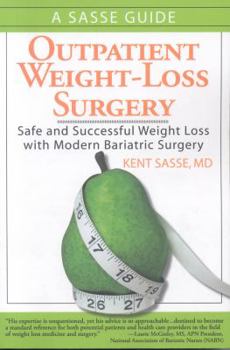 Paperback Outpatient Weight-Loss Surgery: Safe and Successful Weight Loss with Modern Bariatric Surgery: A Sasse Guide Book