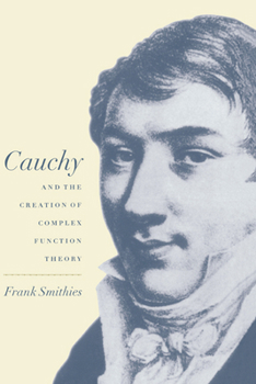 Hardcover Cauchy and the Creation of Complex Function Theory Book