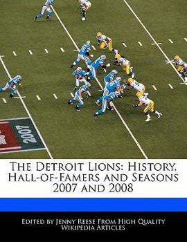 Paperback The Detroit Lions: History, Hall-Of-Famers and Seasons 2007 and 2008 Book