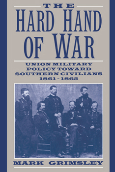Paperback The Hard Hand of War: Union Military Policy Toward Southern Civilians, 1861-1865 Book