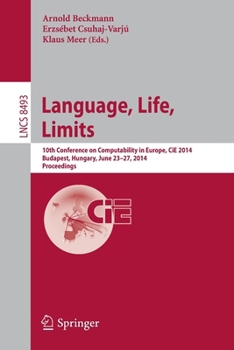 Paperback Language, Life, Limits: 10th Conference on Computability in Europe, Cie 2014, Budapest, Hungary, June 23-27, 2014, Proceedings Book