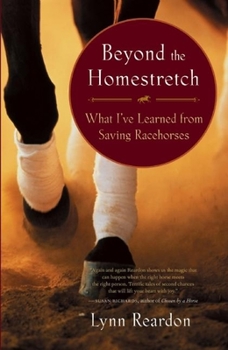 Hardcover Beyond the Homestretch: What Ia've Learned from Saving Racehorses Book