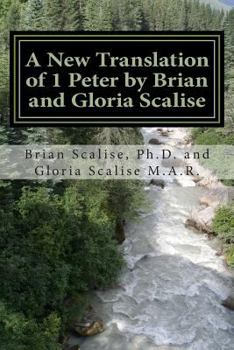 Paperback A New Translation of 1 Peter by Brian and Gloria Scalise: with partial Commentary Book