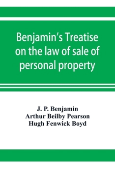 Paperback Benjamin's Treatise on the law of sale of personal property, with references to the American decisions, and to the French code and civil law Book