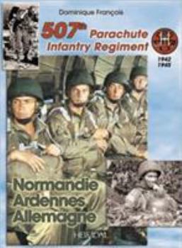 Hardcover 507th Parachute Infantry Regiment: Normandie, Ardennes, Allemagne - A Forgotten Regiment [French] Book