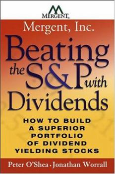 Hardcover Beating the S&P with Dividends: How to Build a Superior Portfolio of Dividend Yielding Stocks Book