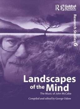 Landscapes of the Mind: The Music of John McCabe: The Music of John McCabe