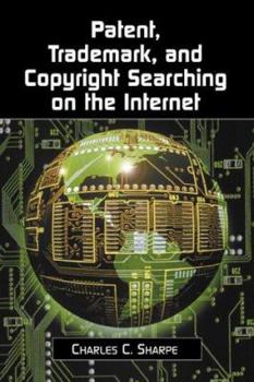 Hardcover Patent, Trademark, and Copyright Searching on the Internet Book